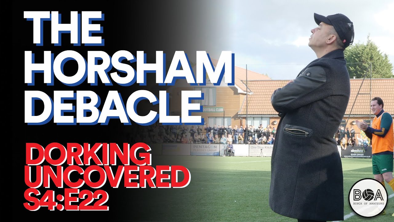 The Horsham Debacle | Dorking Uncovered S4:E22