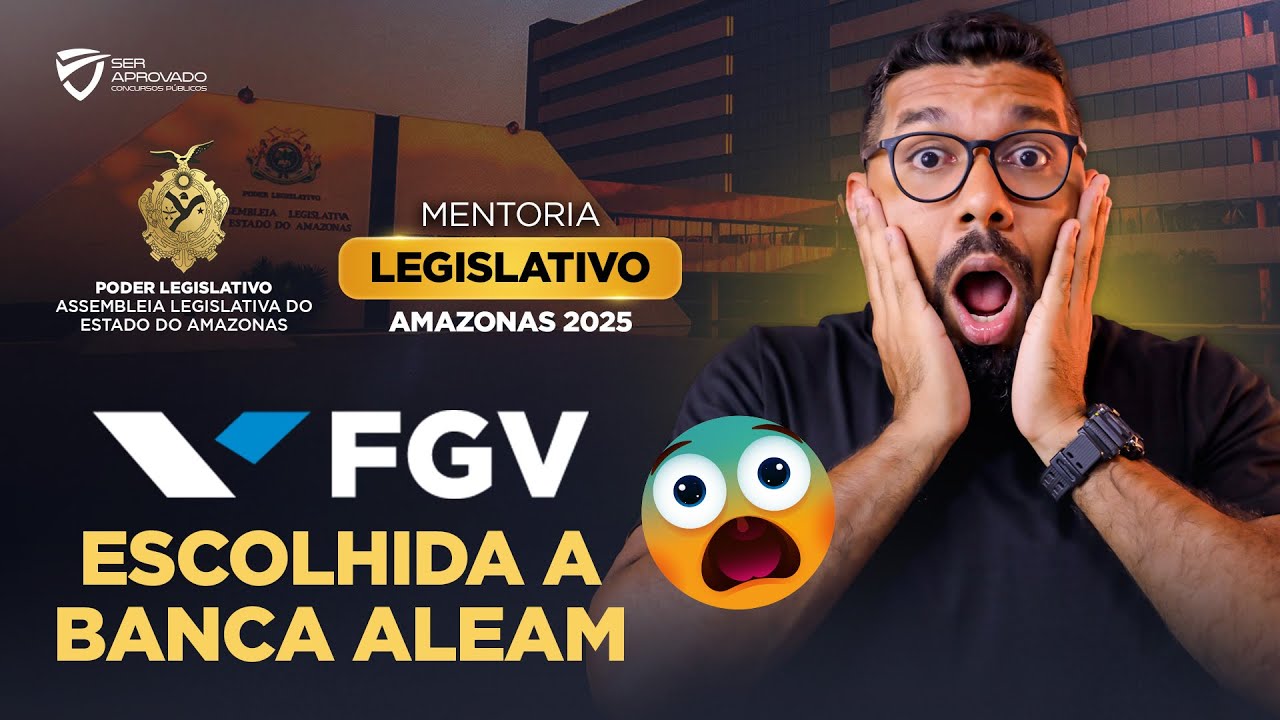 CONCURSO ALEAM: FGV É BANCA ESCOLHIDA! EDITAL IMINENTE!