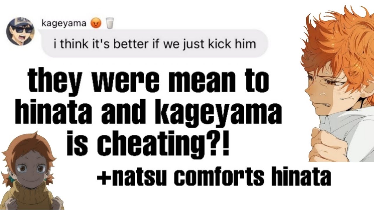 They were mean to Hinata & Kageyama is cheating? +Natsu comforts Hinata | kageyama's blueberry eyes