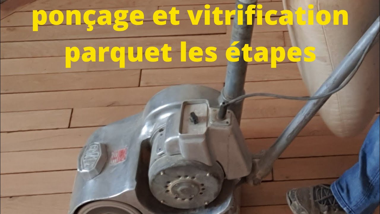 Parquet Ponçage et Vitrification - Les étapes