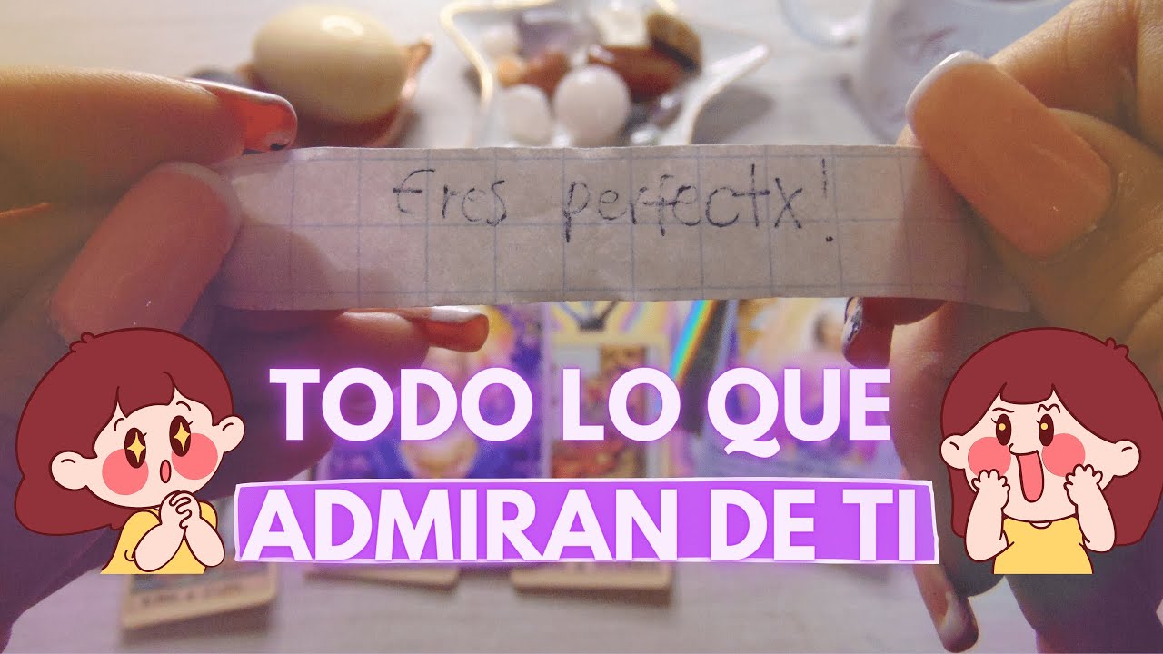 🤩 🔥¿Qué ADMIRAN/PIENSAN las personas de ti?🏆Lectura de Tarot Interactiva
