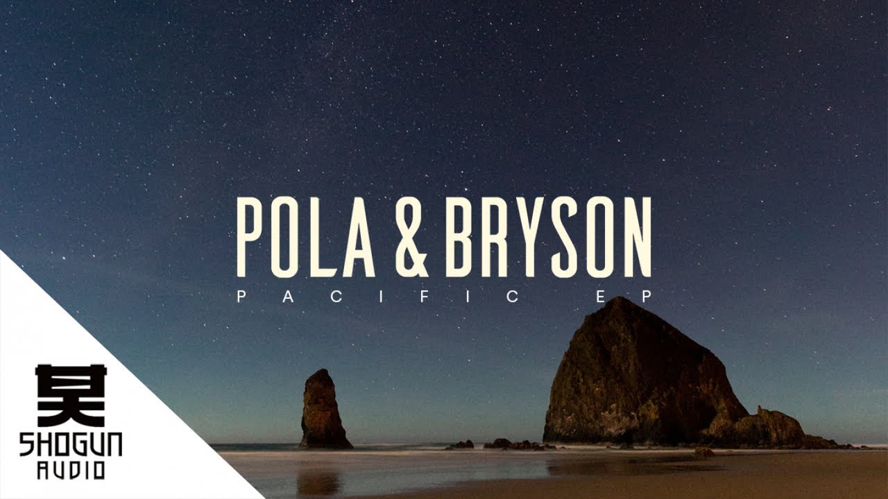 Pola & Bryson - Pacific