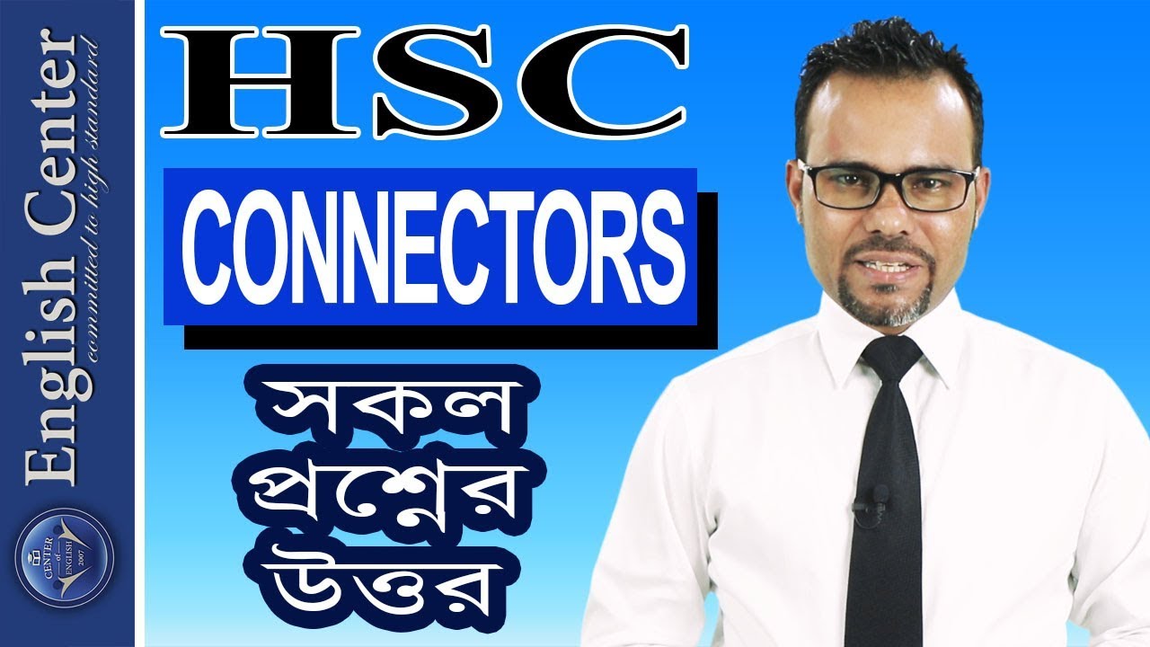 Sentence Connectors বিষয়ক সকল প্রশ্নের সবচেয়ে সহজ উত্তর।। SSC HSC English