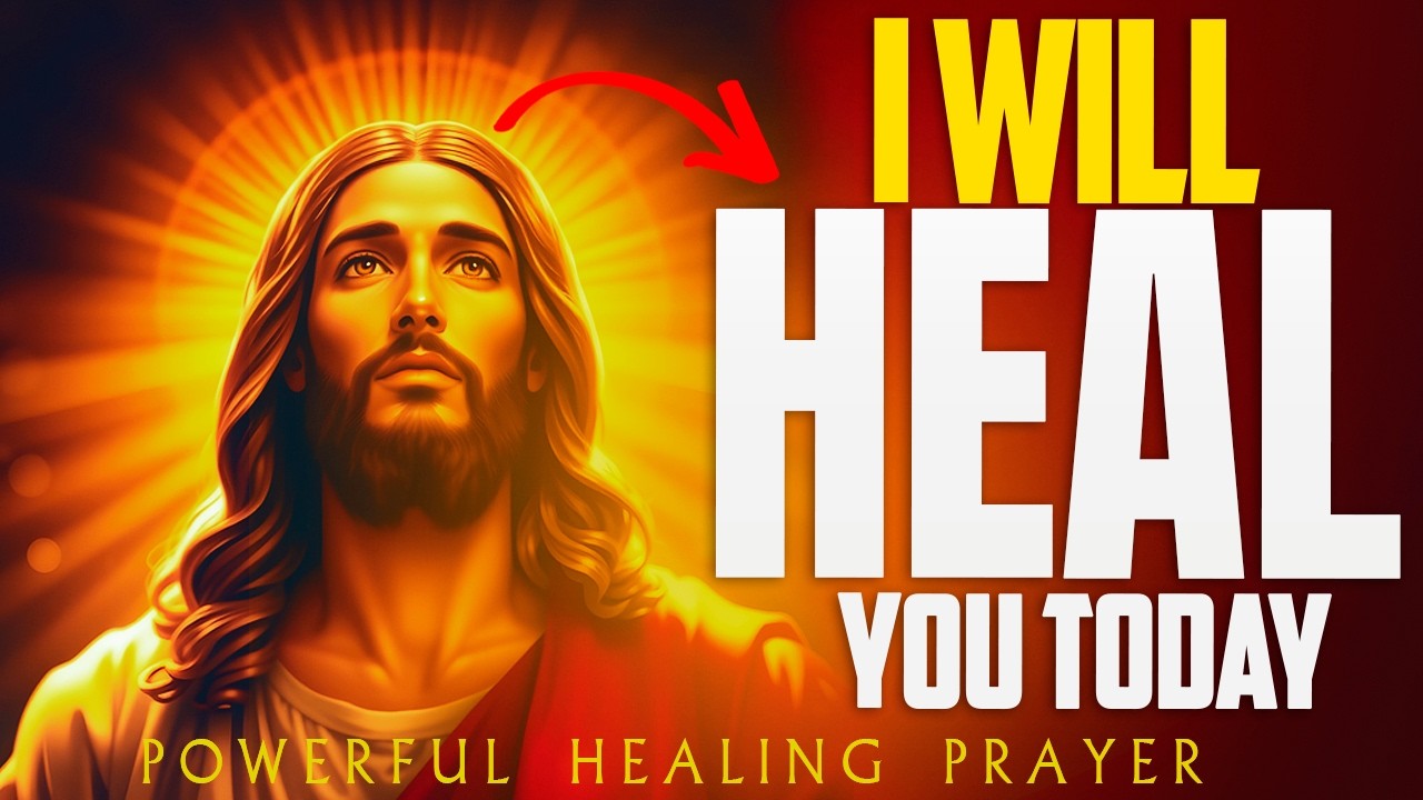 JESUS SAYS : I WILL CURE YOU TODAY | Say This Powerful Prayer 3 Times And Receive Healing From God