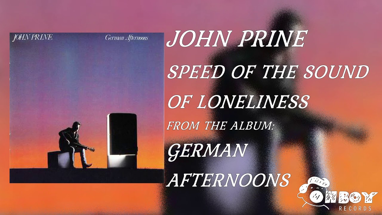 John Prine - Speed of the Sound of Loneliness - German Afternoons