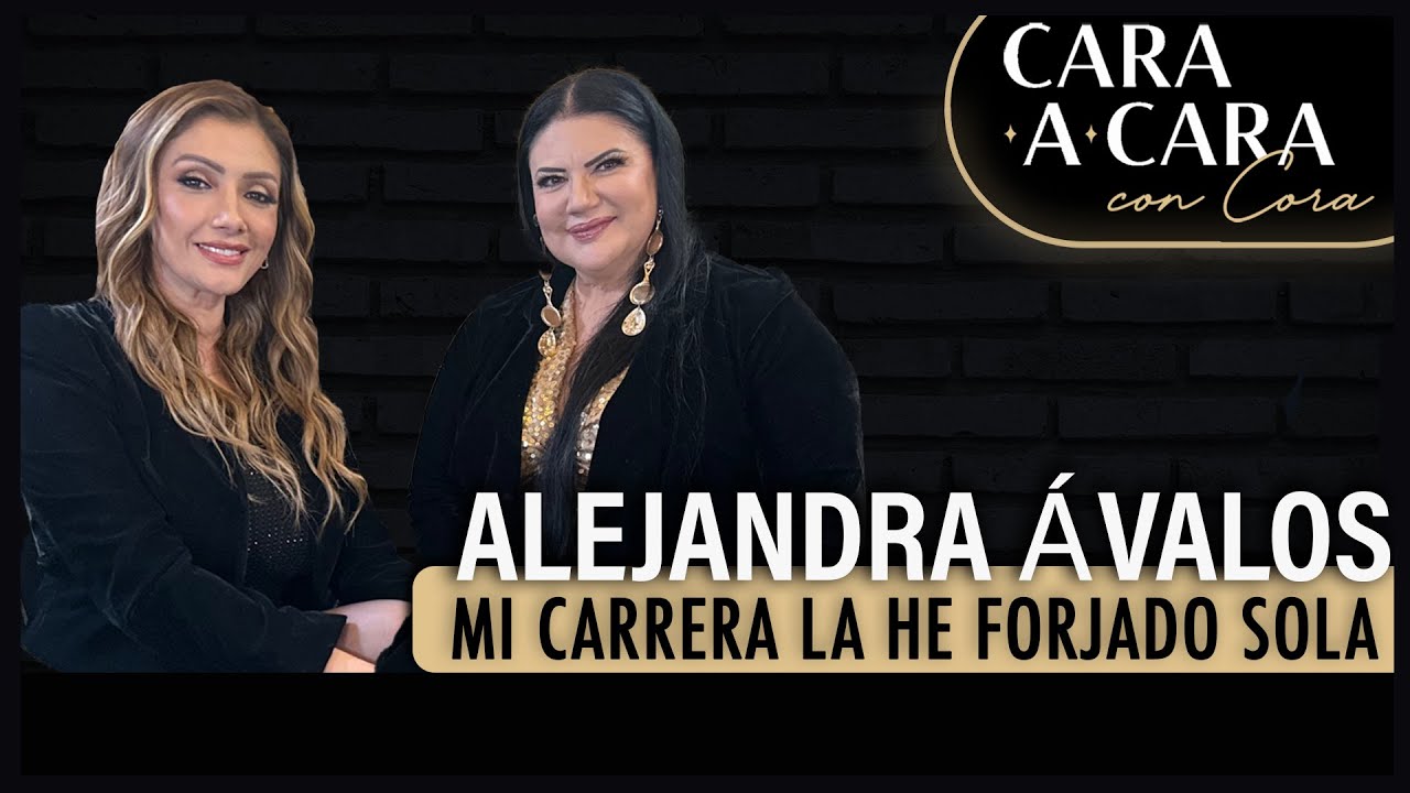 ALEJANDRA ÁVALOS - Mi Carrera la He Forjado Sola - Cara a Cara con Cora Episodio 71