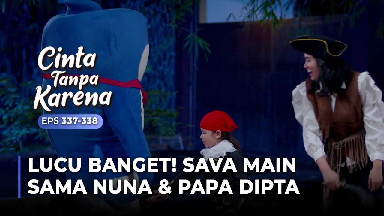 LUCU BANGET! Sava Main Jadi Bajak Laut Sama Dipta & Nuna | CINTA TANPA KARENA | EPS 337-338 (4/5)