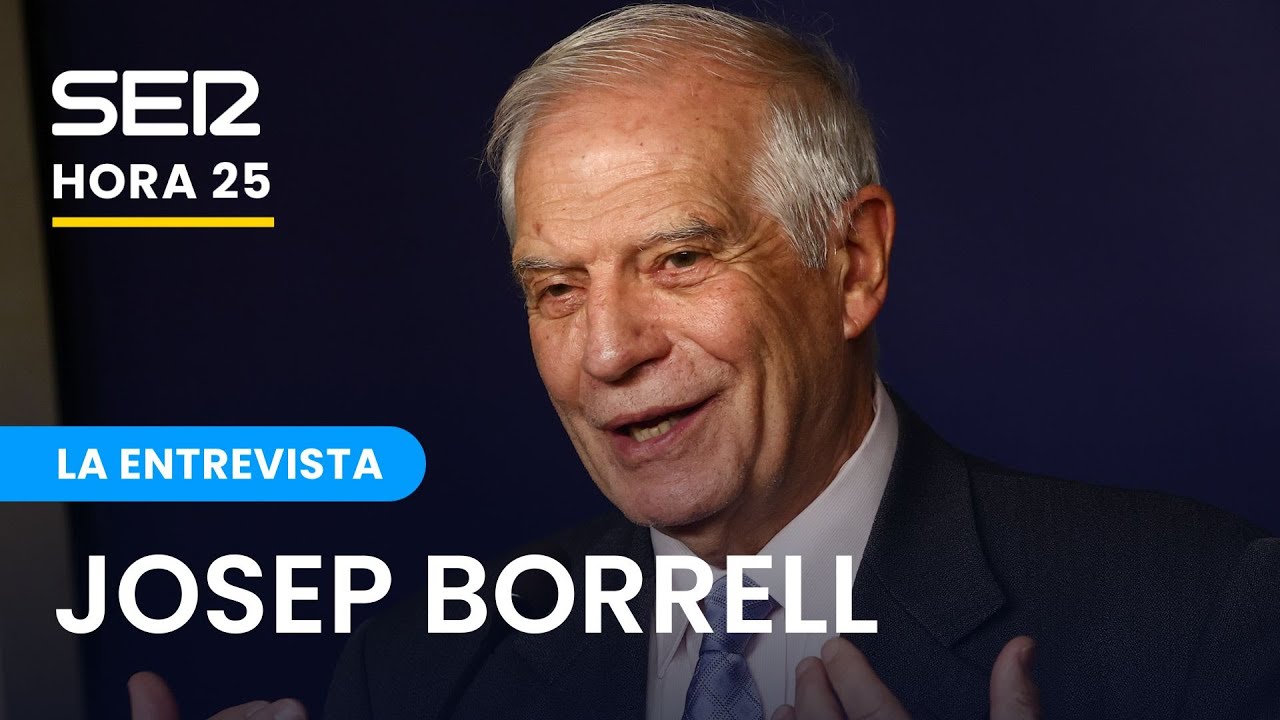 🔴 DIRECTO | Entrevista a Josep Borrell en Hora 25