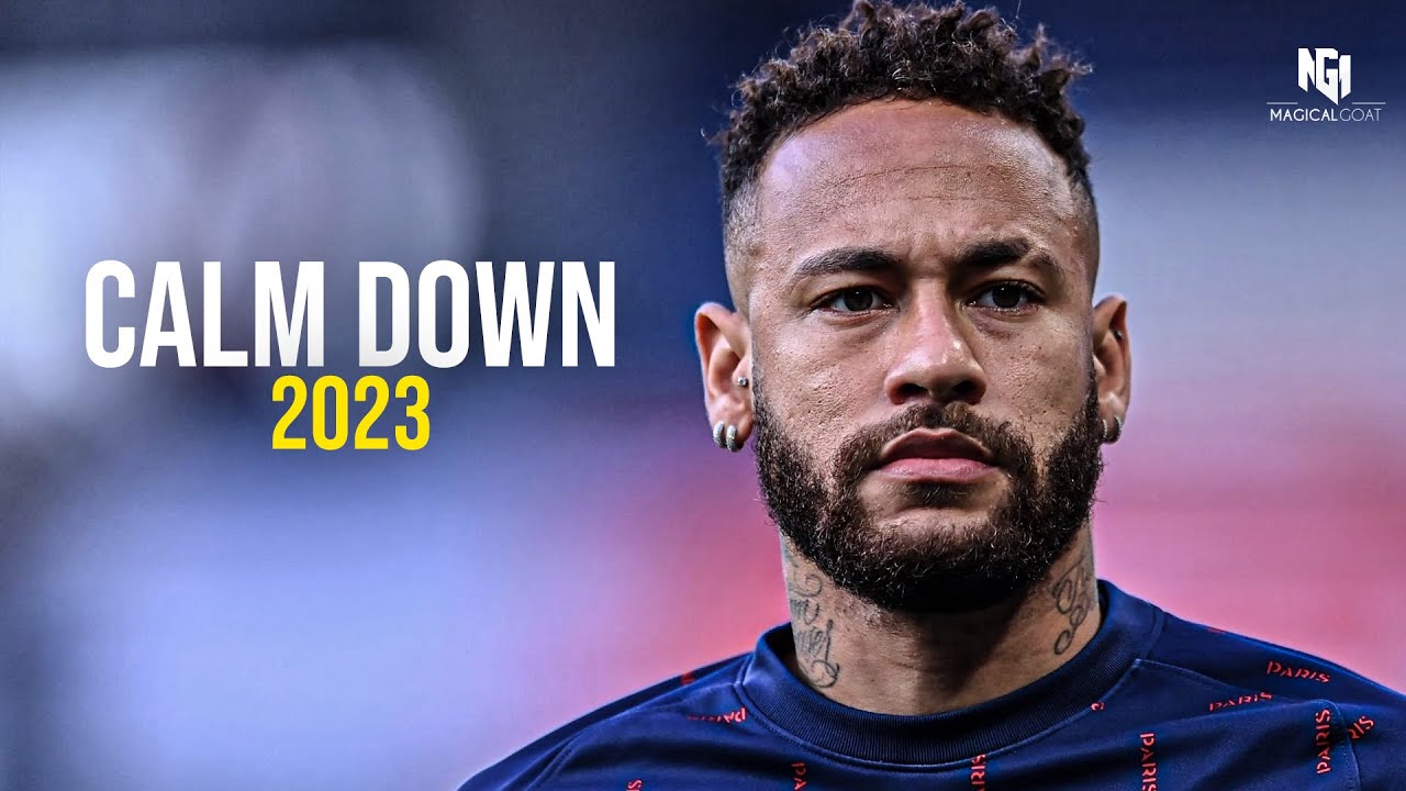 Neymar Jr ● CALM DOWN ● 2023