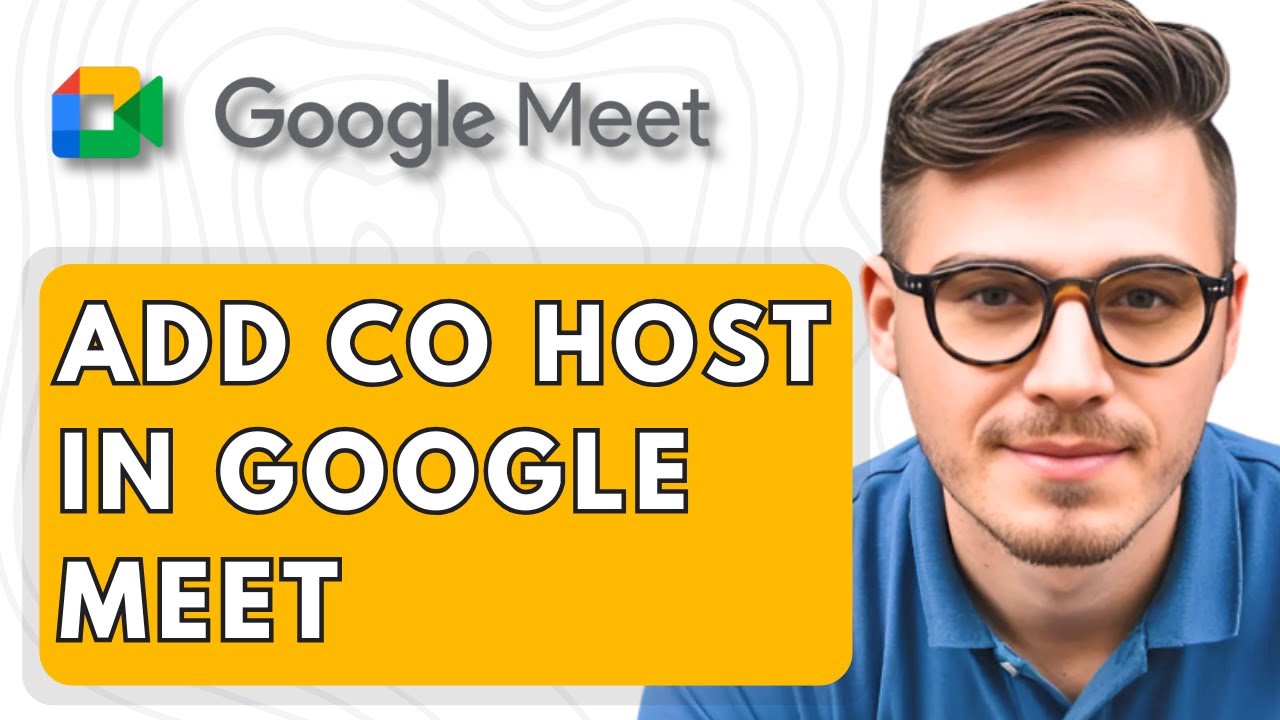 How To Add A Co Host In Google Meet [2025 Guide]