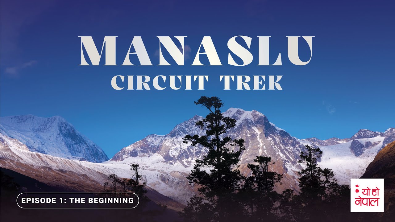 Manaslu Circuit Trek: An Inspiring Journey of a Lifetime | Vlog | Episode 1: The Beginning