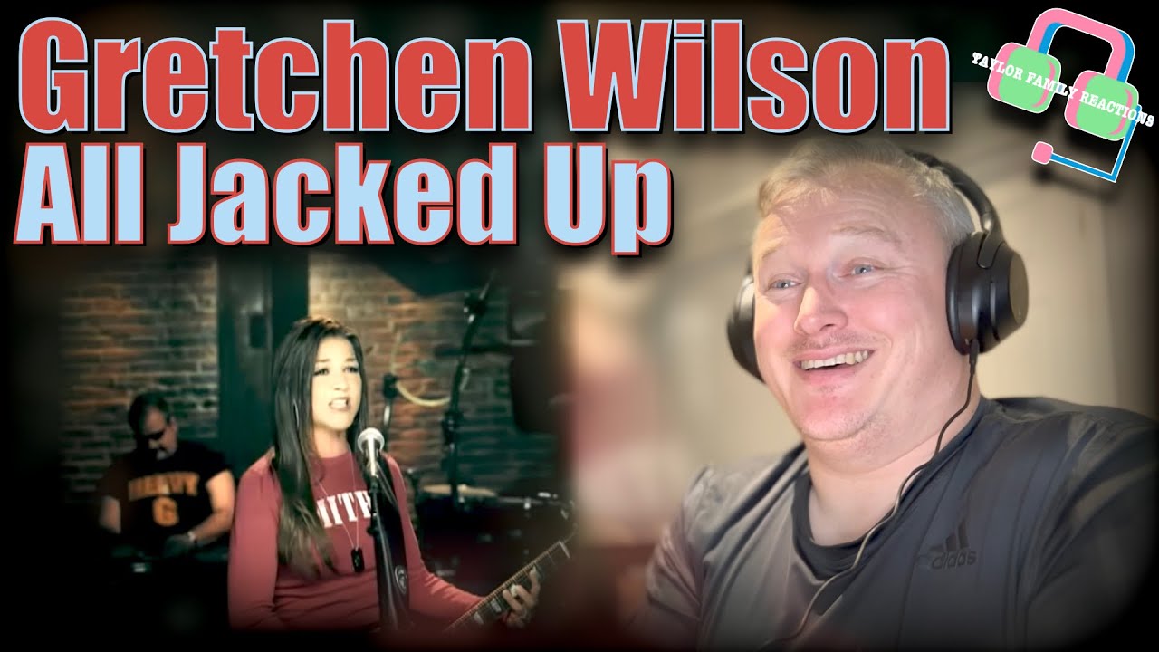 First Time Hearing GRETCHEN WILSON “ALL JACKED UP” | Reaction