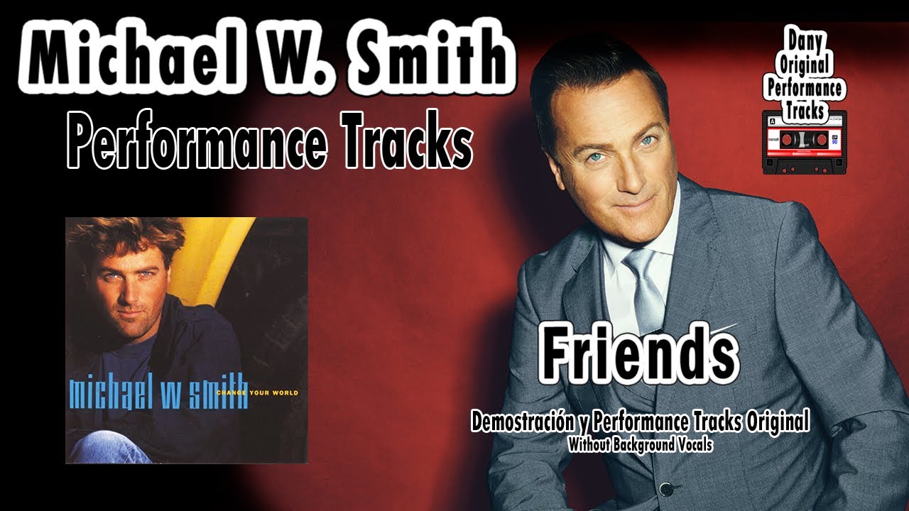 Michael W  Smith - Friends - Performance Tracks Original #friends