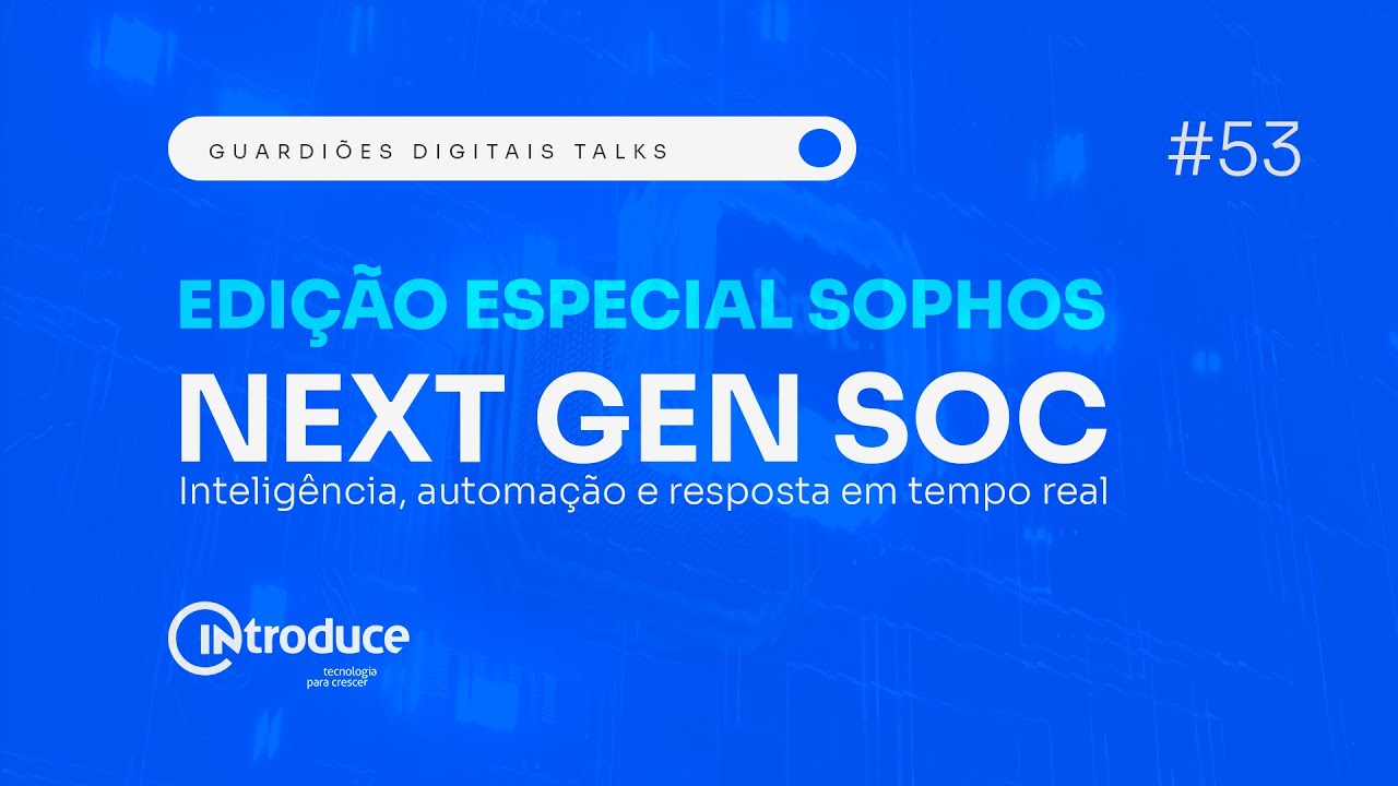 Next Gen SOC - Inteligência, automação e resposta em tempo real.