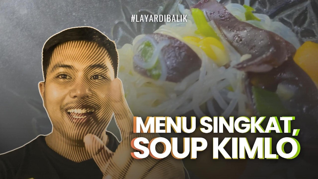 Menu Super Duper Singkat dari KIMLO SOUP! | LAYAR DIBALIK