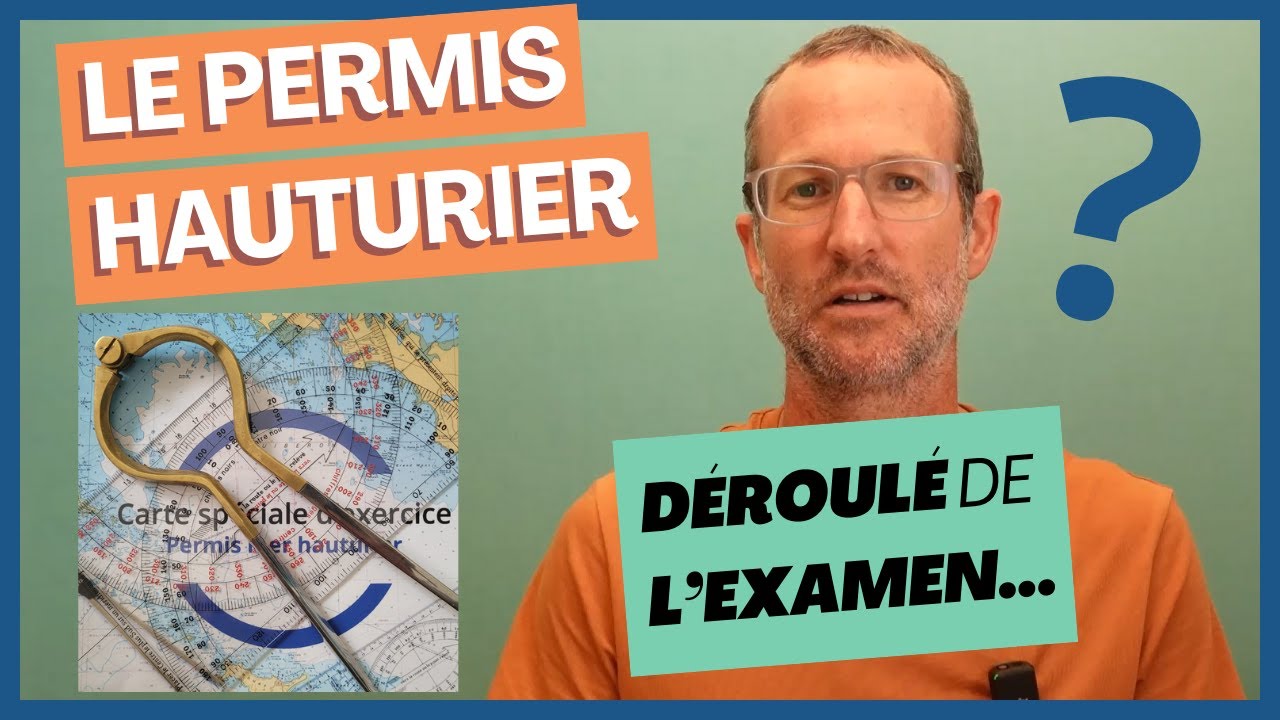 Comment se passe l'examen du PERMIS HAUTURIER ? Concrètement...