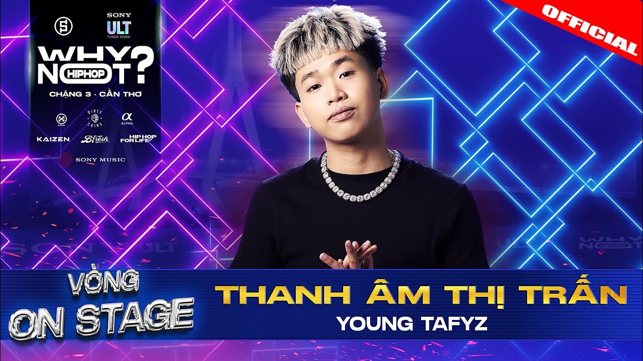 YOUNG TAFYZ - THANH ÂM THỊ TRẤN | WHY NOT HIPHOP ? 2025 ( Chặng 3 )