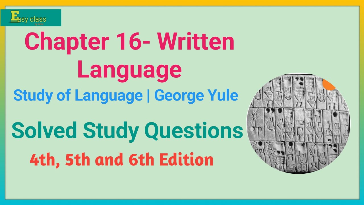 Chapter 16 Written Language | George Yule | The Study of Language | Linguistics
