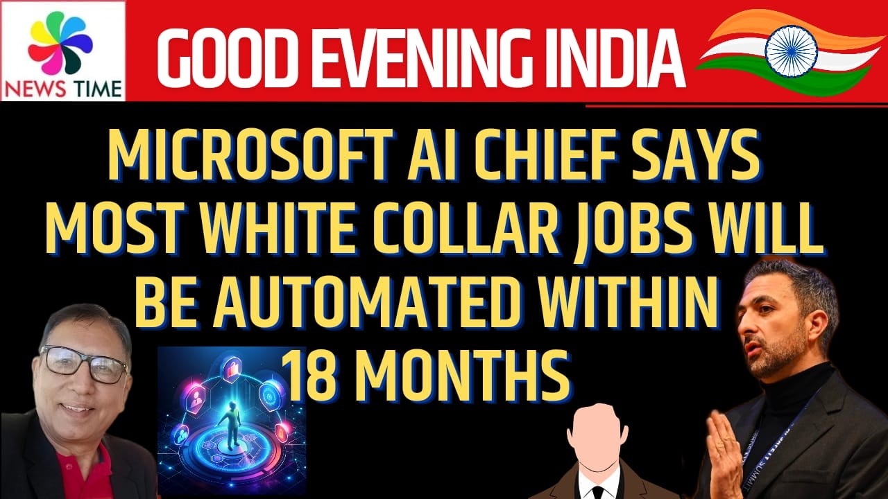 Microsoft AI Chief says MOST White Collar jobs will Be AUTOMATED within 18 months