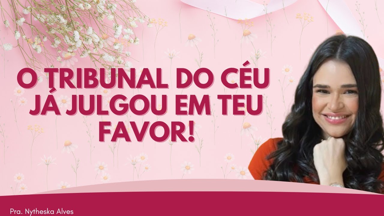 O QUE FOI DECRETADO CONTRA VOCÊ, DEUS TRANSFORMARÁ EM FAVOR.|Pra. Nytheska Alves