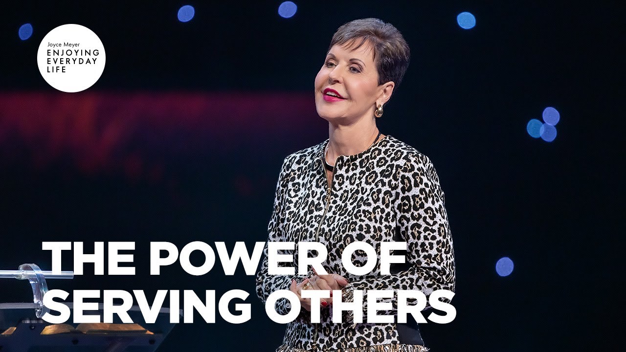 The Power of Serving Others | Joyce Meyer | Enjoying Everyday Life Teaching Moments