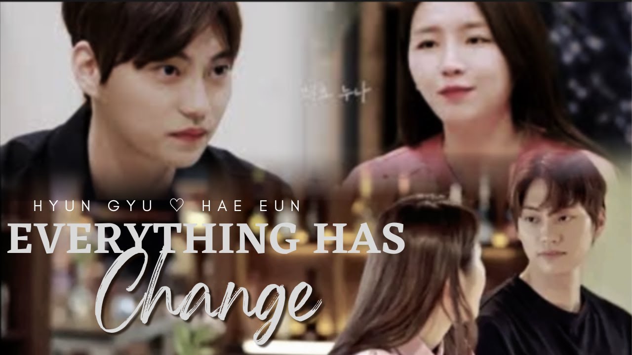 Hyun Gyu ♡ Hae Eun | Everything Has Change [fmv]