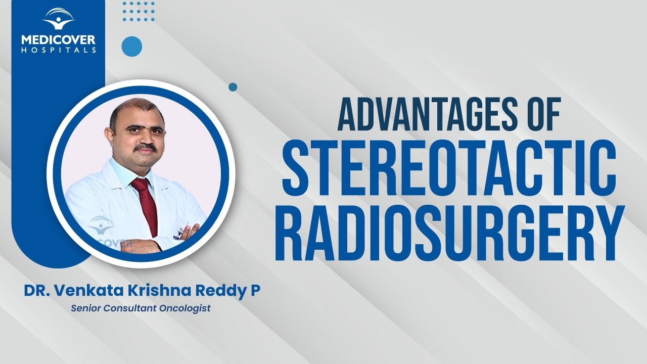 Advantages Of Stereotactic Radiosurgery | Medicover Hospitals