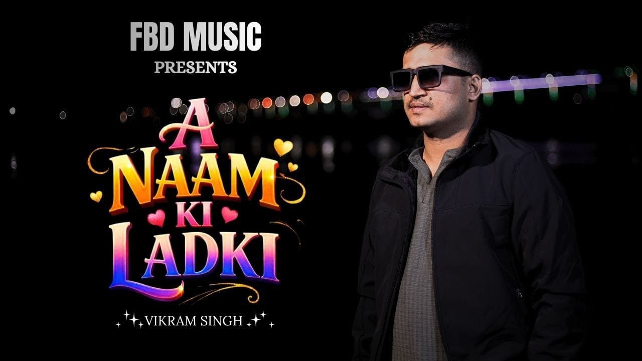A Naam Ki Ladki | Official Music Video | Vikram Singh | New Romantic Song 2026