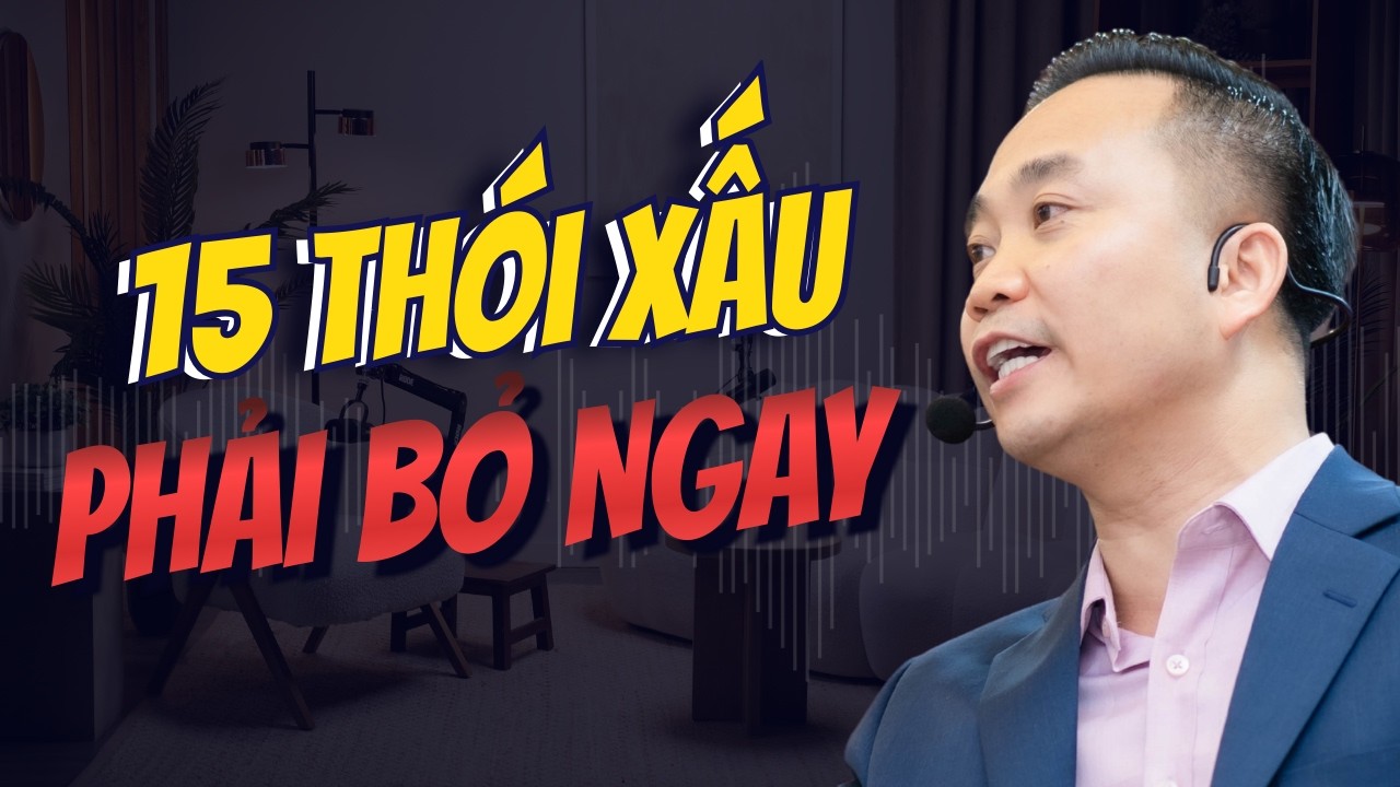 15 Thói quen xấu cần bỏ ngay để đổi vận, đổi đời |  Nguyễn Ngọc Sơn