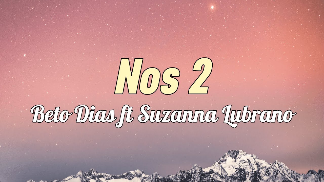 Beto Dias - Nos 2 (Letra)
