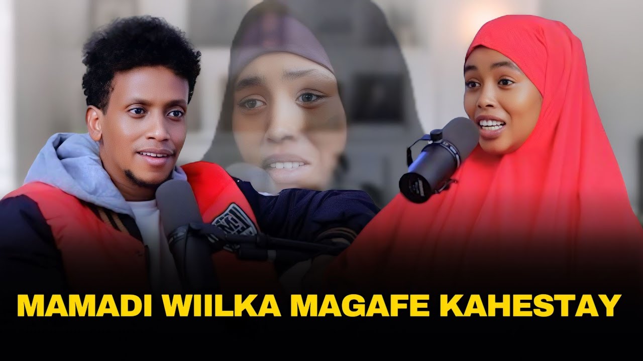 MAMADI WIILKA MAGAFE KAHESTAY & NIN CAWINAD UBALAN SADAY SI XUN UGALAY
