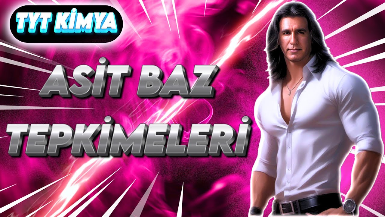 ASİT BAZ TEPKİMELERİ ( 10.Sınıf / Tyt Kimya )