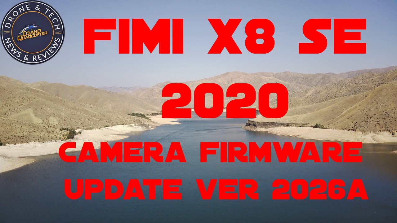 Fimi X8 SE Camera Firmware Update ver 2026A - Test Flight at Lucky Peak Reservoir
