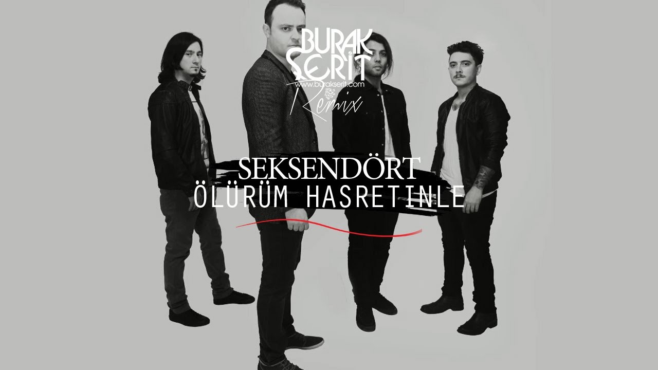 Seksendört - Ölürüm Hasretinle (Burak Şerit Remix)