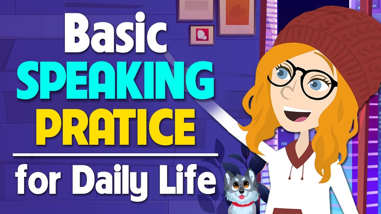 Basic Speaking Practice for Daily Life - Daily Conversation to Speak Clearly