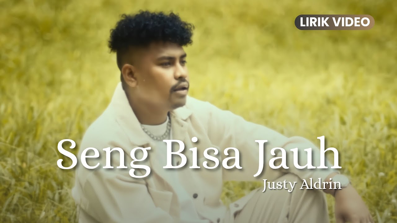 Justy Aldrin - Seng Bisa Jauh (Lirik Video) | Lirik Lagu