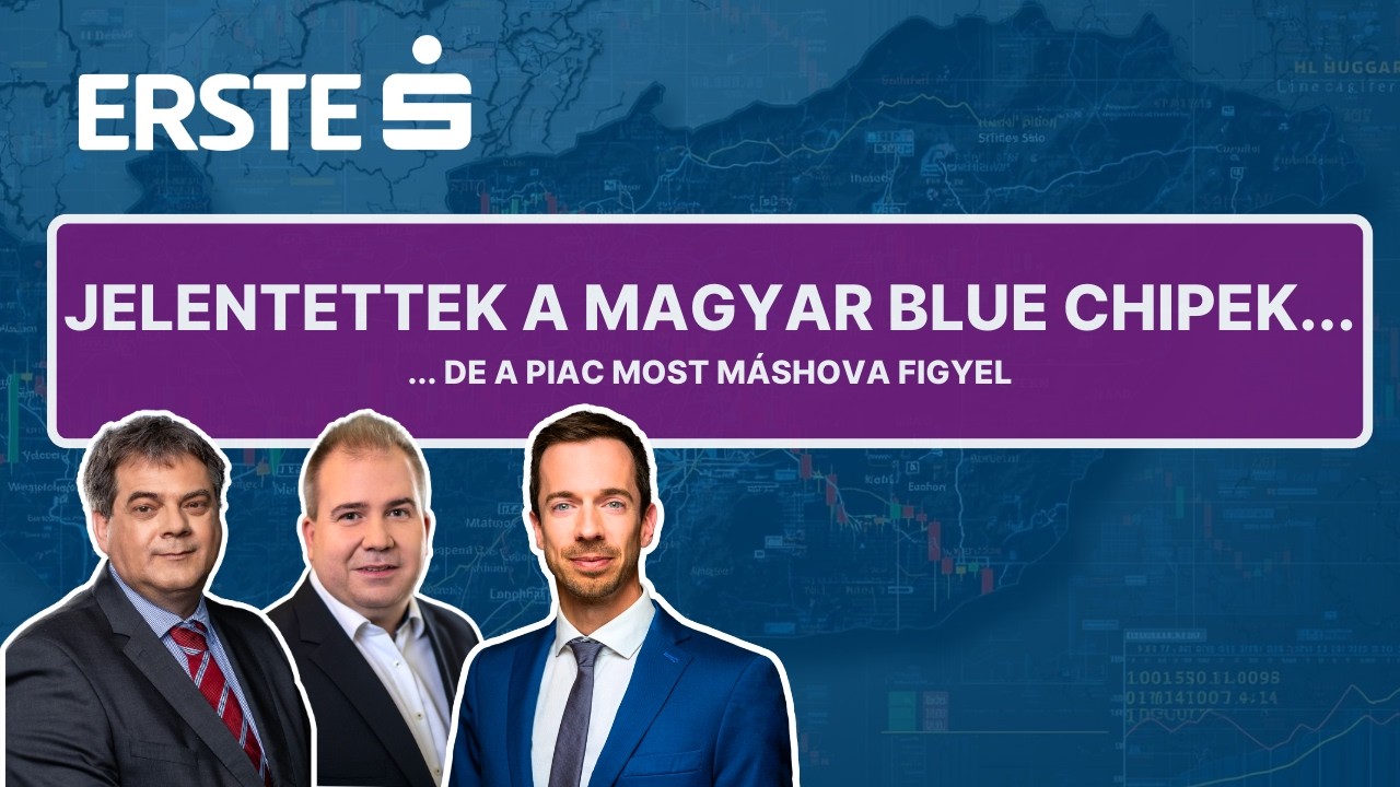Jelentettek a magyar BLUE CHIPEK ... de a piac most MÁSHOVA FIGYEL