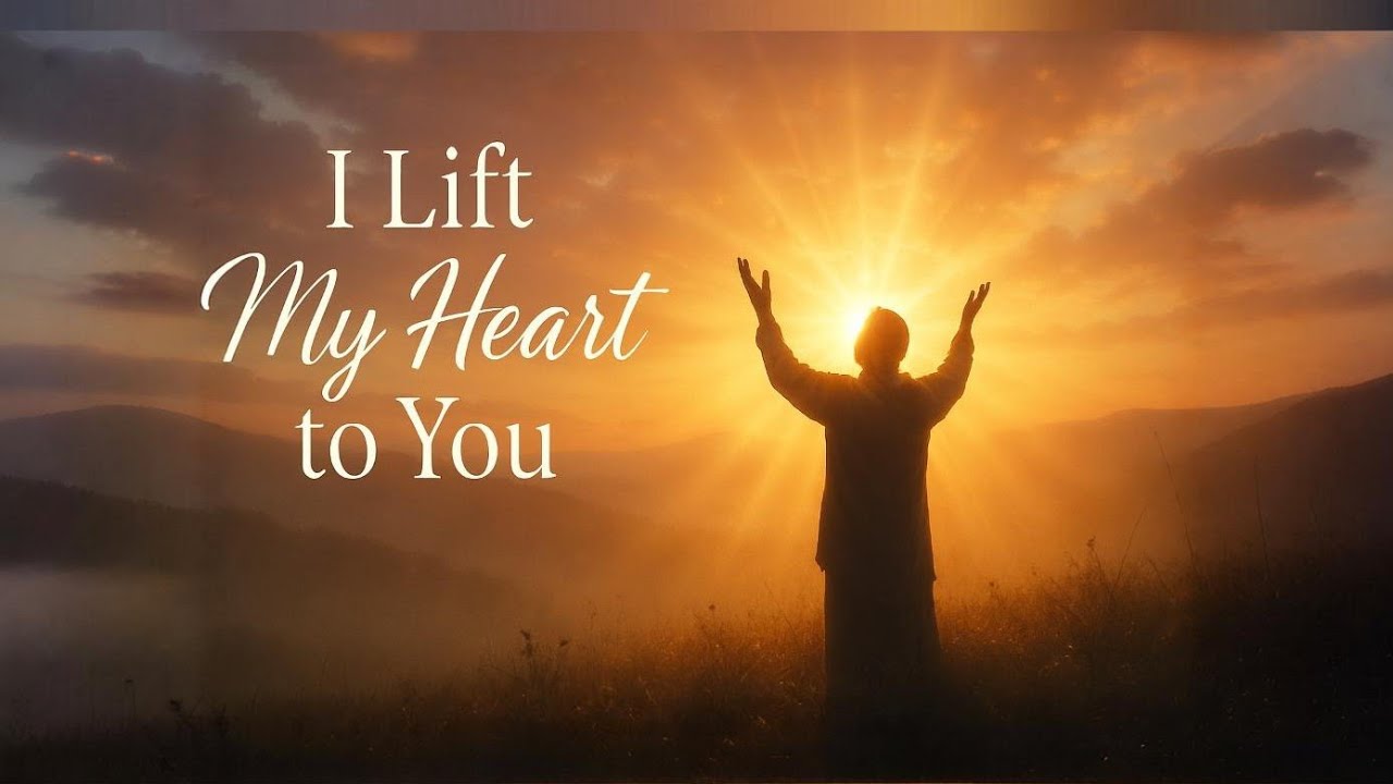 I Lift My Heart to You | Deep Emotional Worship Song | Powerful Christian Worship Music 2026