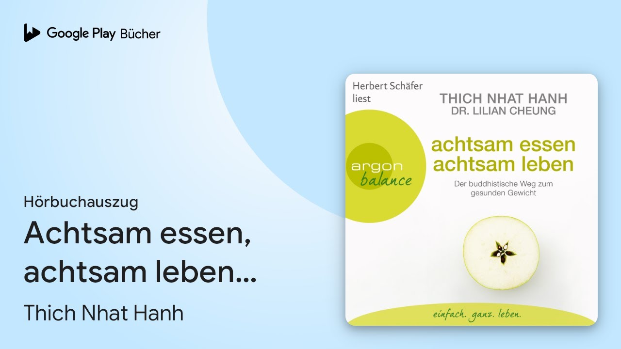 &bdquo;Achtsam essen, achtsam leben - Der&hellip;&ldquo; von Thich Nhat Hanh&nbsp;&middot; H&ouml;rbuchauszug