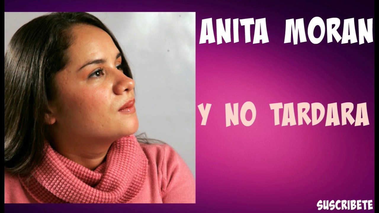 Anita Moran No Tardará