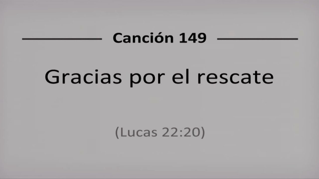 Canción 149 Gracias por el rescate