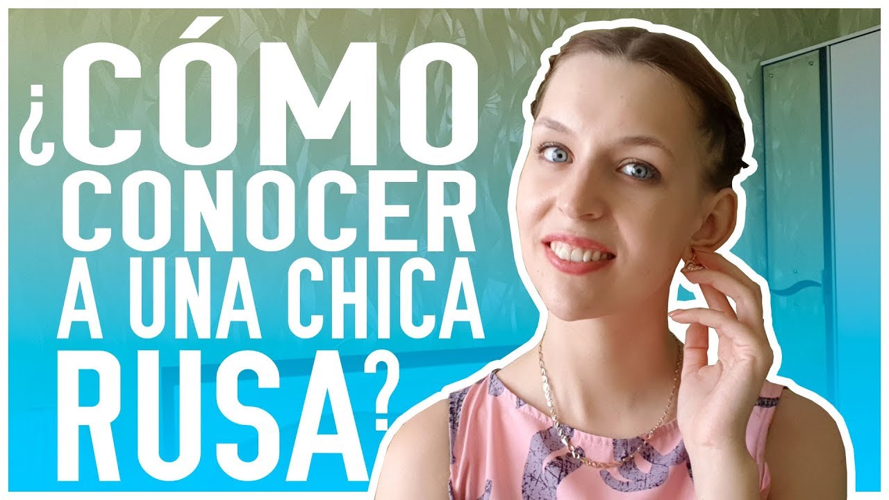Donde CONOCER MUJERES RUSAS 🇷🇺, BIELORRUSAS 🇧🇾 Y DE UCRANIA 🇺🇦?