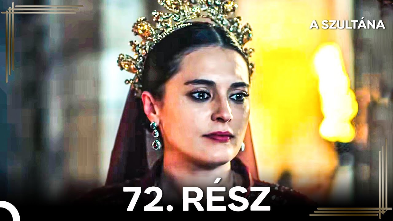 A Szultána 72. Rész (Magyar Szinkron)