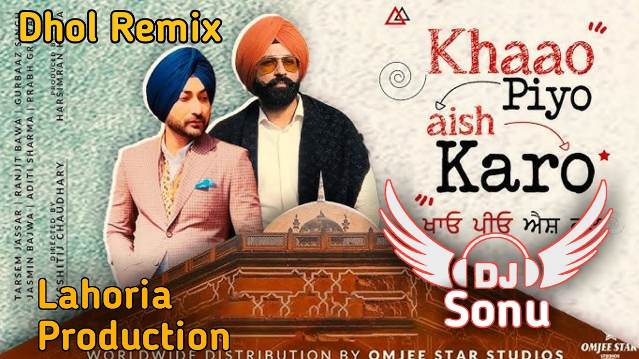 Khaao Piyo aish Karo Mitro Dhol Remix Dj Sonu Lahoria Production _ Punjabi Remix Song _ Dhol Remix.