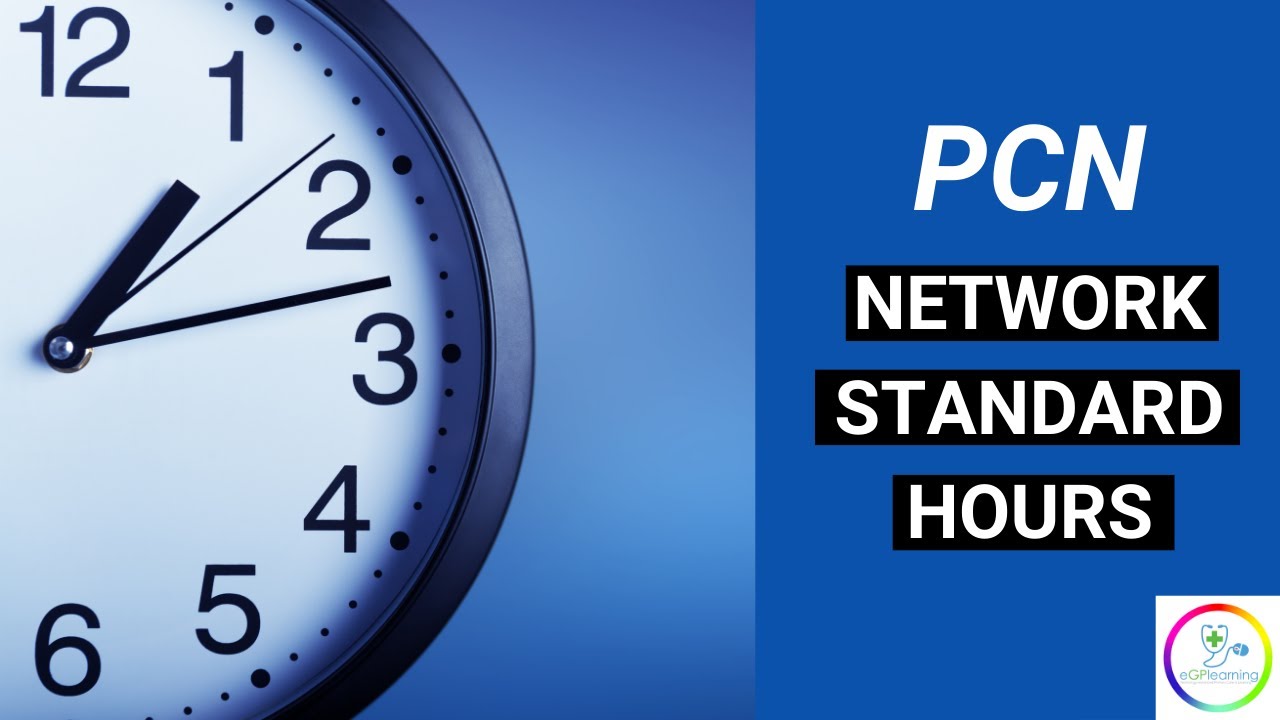 PCN Network Standard hours explained