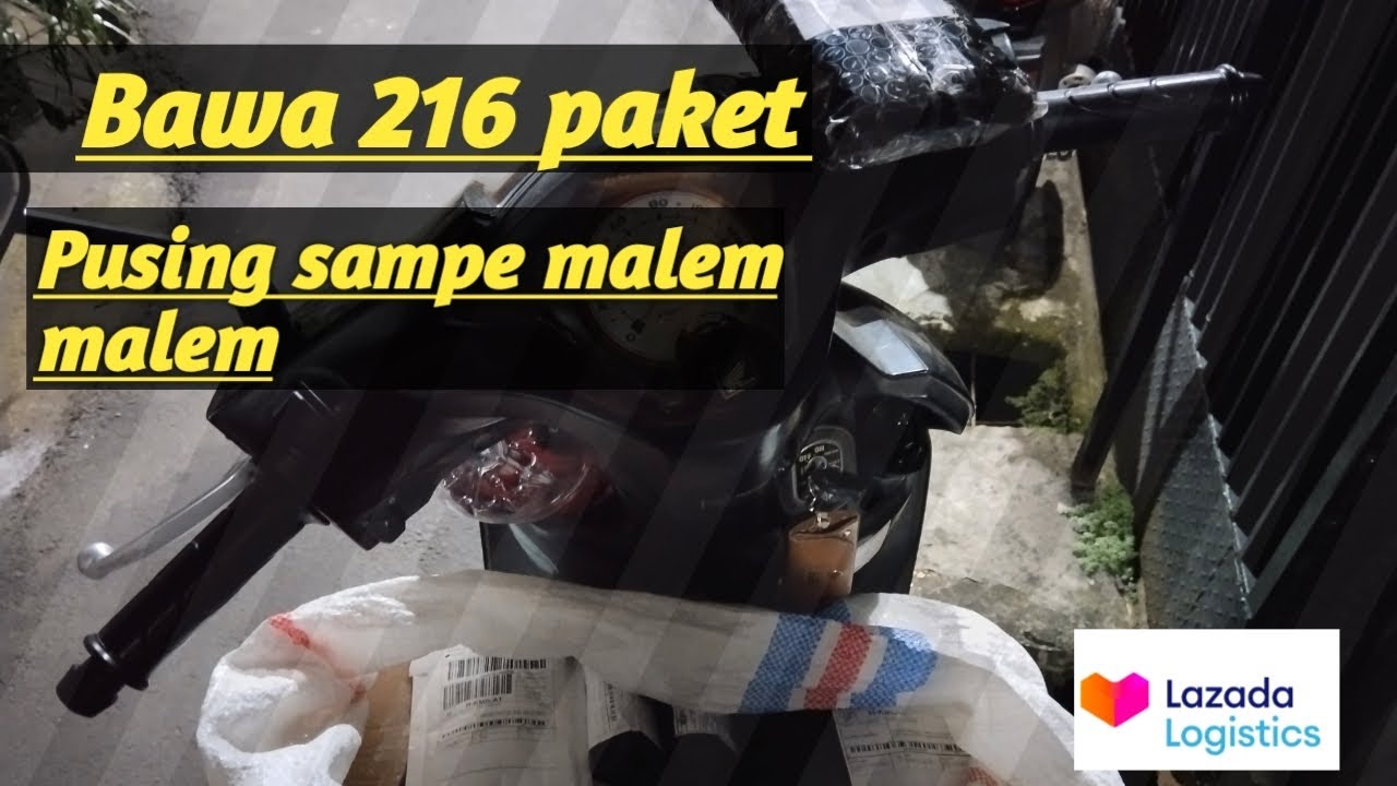 BAWA 216 PAKET NGIRIM SAMPAI MALEM | Motovlog