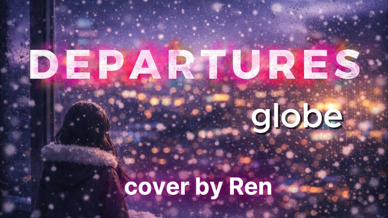 【歌ってみた】 DEPARTURES - globe | by Ren