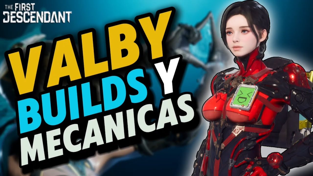 Guía de Valby + builds actualizadas en misiones 400% + Tragón The First Descendant