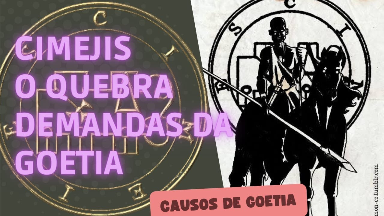 Cimejes o quebra demandas da Goetia  - Causos de Goetia
