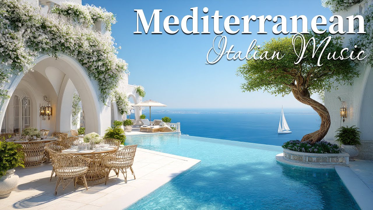 Chill Mediterranean Vibes& Italian Music 🌊🏡 Relaxing Music & Coastal Ambience ☀️🎶